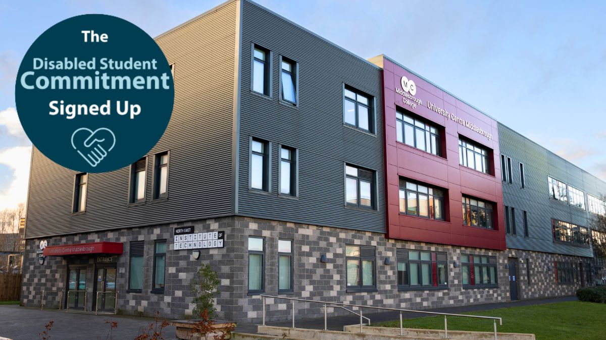 The University Centre building on Middlesbrough College campus. To the left, A circular dark teal badge. Centred text in light blue and white reads from top to bottom "The Disabled Student Commitment", then "Signed Up". At the bottom of the circle there is a light blue icon depicting two hands shaking in the shape of a heart.